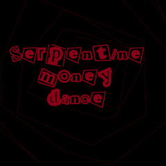 Serpentine Money Dance