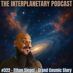 #322 - Ethan Siegel - Grand Cosmic Story