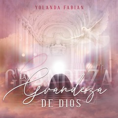 La Grandeza de Dios - Yolanda Fabian