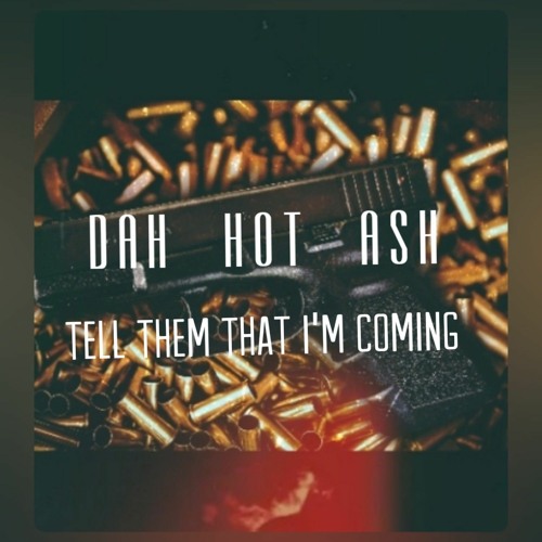 TELL THEM THAT I'M COMING