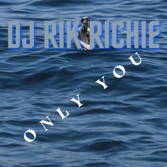 DJ Rik Richie - Only You