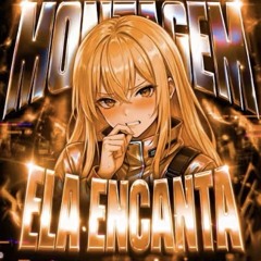 MONTAGEM ELA ENCANTA ( Slowed ) PhonkVibesBR, DJ Loiraoh , DJ CHR1S