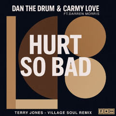 PREMIERE: Dan The Drum x Carmy Love ft. Darren Morris - Hurt So Bad (Terry Jones Village Soul Remix)