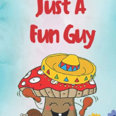 [READ] KINDLE 📘 Just A Fun Guy: Fungi Notebook Journal (6x9). Sombrero Hat wearing T