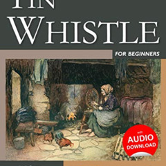 ACCESS EPUB 📮 Tin Whistle for Beginners - Volume 1: Irish Songs, Gaelic Songs, Scott