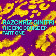 RazChriz Ginitri - The Epic Cruise - Part One (Promo Edits)