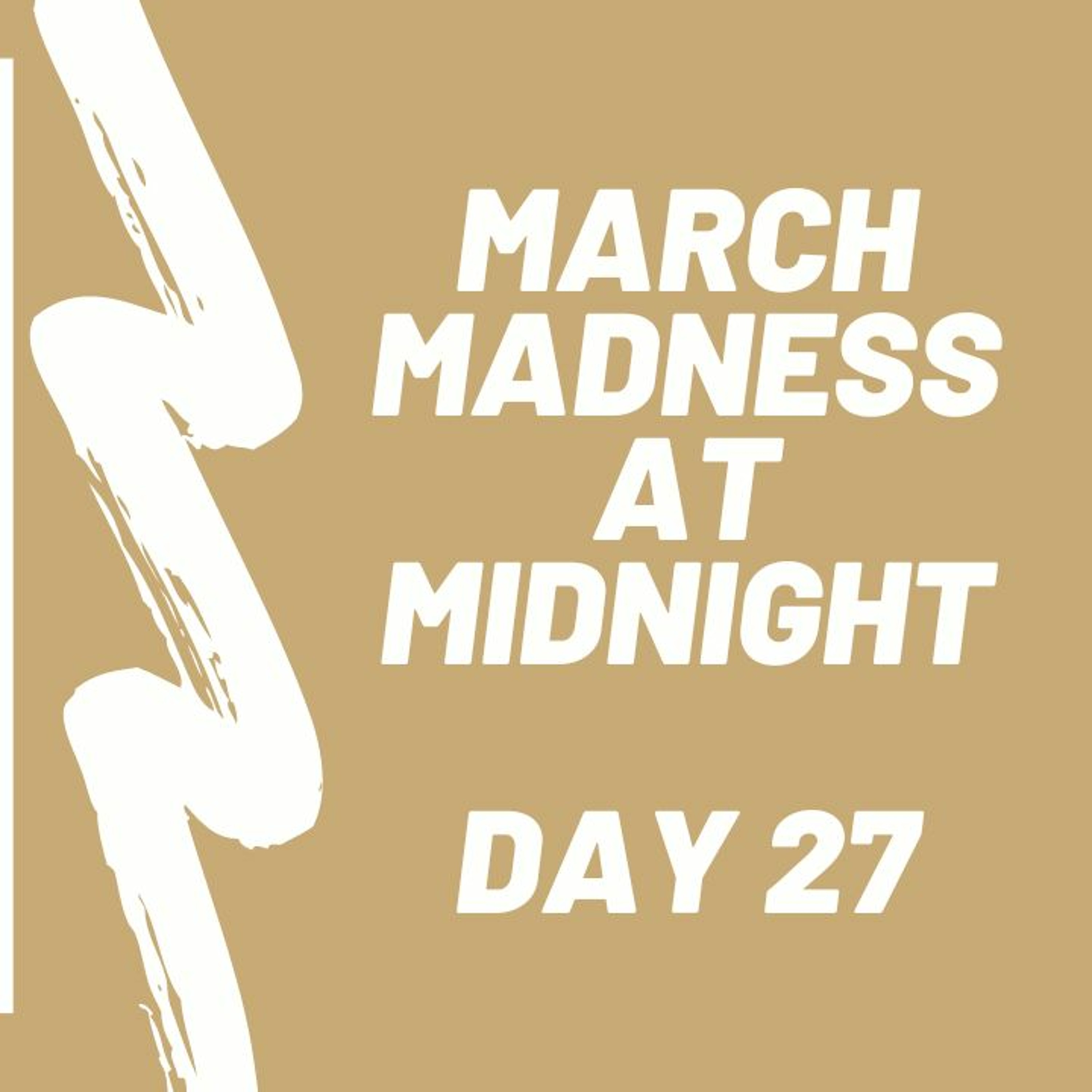 cover of episode March Madness At Midnight  Day 27 - 2024