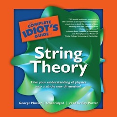 Access EPUB KINDLE PDF EBOOK The Complete Idiot's Guide to String Theory by  George M