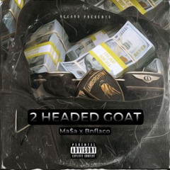 M A $ A - 2 Headed Goat Ft. Bnflaco