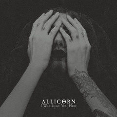 ΔLLICΘRN - I Will Leave You Here