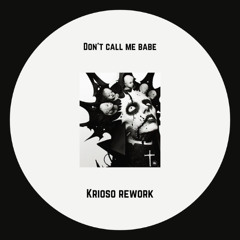 Don't call me Babe [KriosoEdit] FreeDownload