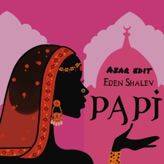 Eden Shalev - Papi (Azar Edit)