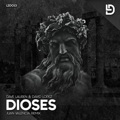 Dave Lauren X David Lopez - Dioses (Juan Valencia Remix) OUT NOW