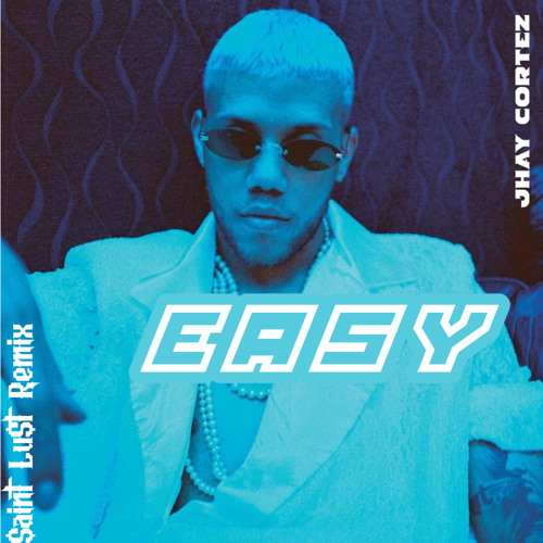 Jhay Cortez - Easy ($aint Lu$t Remix)