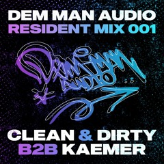 DEM MAN AUDIO / RESIDENT MIX / CLEAN & DIRTY B2B KAEMER / 001