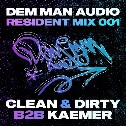 DEM MAN AUDIO / RESIDENT MIX / CLEAN & DIRTY B2B KAEMER / 001