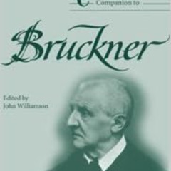 ACCESS PDF 📫 The Cambridge Companion to Bruckner (Cambridge Companions to Music) by