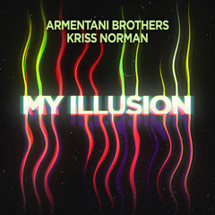 Armentani Brothers & Kriss Norman - My Illusion