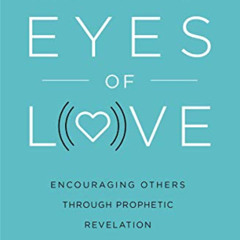 free PDF 📨 Through the Eyes of Love: Encouraging Other Through Prophetic Revelation