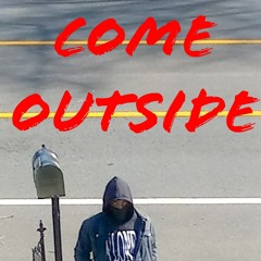 Come Outside (Prod.WalkdownMarrr)