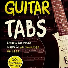 [READ] PDF EBOOK EPUB KINDLE Guitar Tabs: Learn to Read Tabs in 60 Minutes or Less: An Advanced Guid