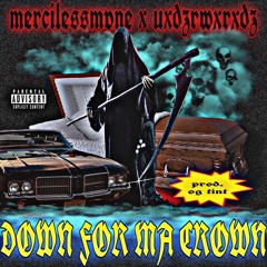 MERCILESSMANE X UXDZRWXRXDZ DOWN FOR MA CROWN(PROD. OG TINT)