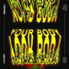 Your Body (LOZIC Remix)