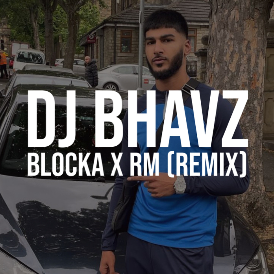 Stream Blocka x RM (Remix) | DJ Bhavz by DJ Bhavz | Listen online for ...