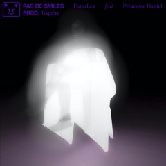 Pas de Smiles ft Princesse Daniel (prod.Taquère)