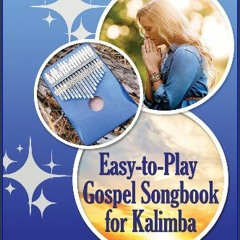 Read ebook [PDF] 💖 Easy-to-Play Gospel Songbook for Kalimba: Play by Number. Sheet Music for Begin