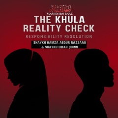 The Khula Reality Check - From The Signs Of The Day of Resurrection- by Sh. Hamzah Abdur Razzaaq