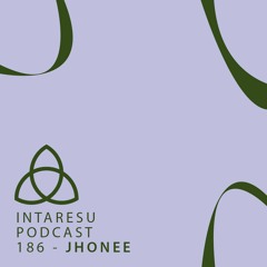 Intaresu Podcast 186 - Jhonee