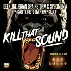 Deekline, Specimen A, Killa P, Sweetie Irie & Brian Brainstorm - Kill That Sound