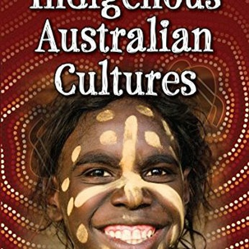 Stream Open PDF Indigenous Australian Cultures (Global Cultures) by ...