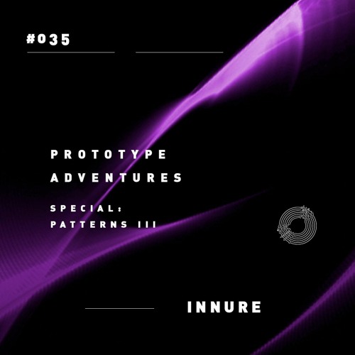 Prototype Adventures 035: Innure (Patterns III VA)