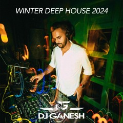 Winter Jan 2024 Deep House Session -  Dj Ganesh
