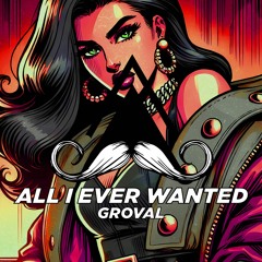 Groval - All I Ever Wanted (Original Mix) [MUSTACHE CREW RECORDS]
