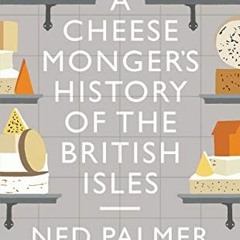 [READ] [EBOOK EPUB KINDLE PDF] Cheesemonger's History of the British Isles by  Ned Pa