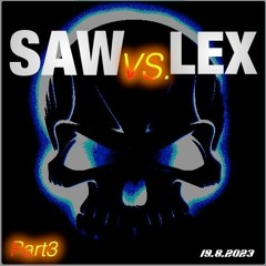 SAW VS. LEX Part3
