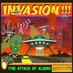 INVASION!! (The Attack Of Aliens) Feat Shyttherz