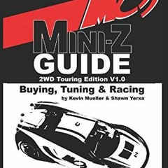 View EBOOK ☑️ MC3 Mini-Z Buying, Tuning & Racing Guide: 2WD Touring Edition by  Kevin