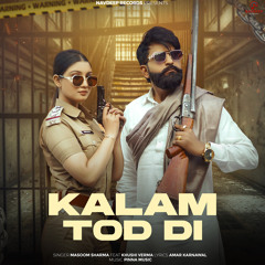 Kalam Tod Di (feat. Khushi Verma & Manjeet Mor)