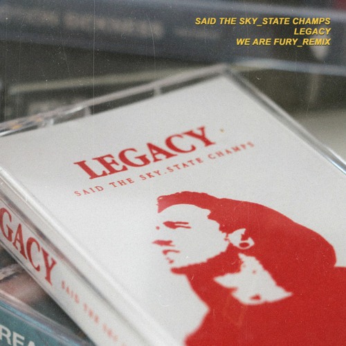 Said The Sky & State Champs - Legacy (WE ARE FURY Remix)