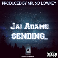 Jai Adams - Sending (Produced By Mr. So Lowkey)