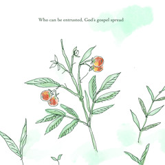 Who can be entrusted, God’s gospel spread (no intro)