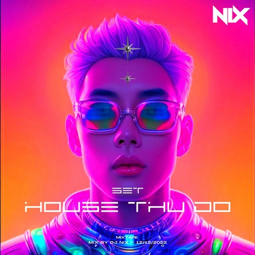 HOUSE THỦ ĐÔ #1 - NIX