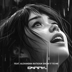 D4NNYL Feat. Alexandra Ratsouk - Show It To Me