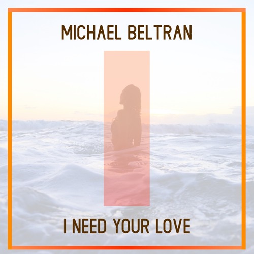 MICHAEL BELTRAN - I NEED YOUR LOVE EXTENDED