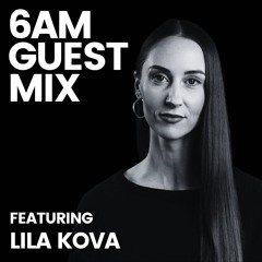 Guest Mix: Lila Kova
