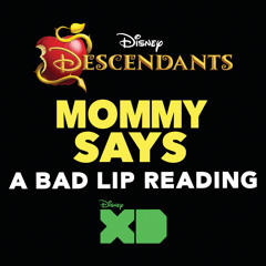 Mommy Says (From "Descendants: A Bad Lip Reading")